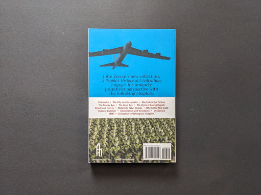 Back cover of A People’s History of Civilization by John Zerzan – chapter list and artwork with bomber plane and soldier crowd