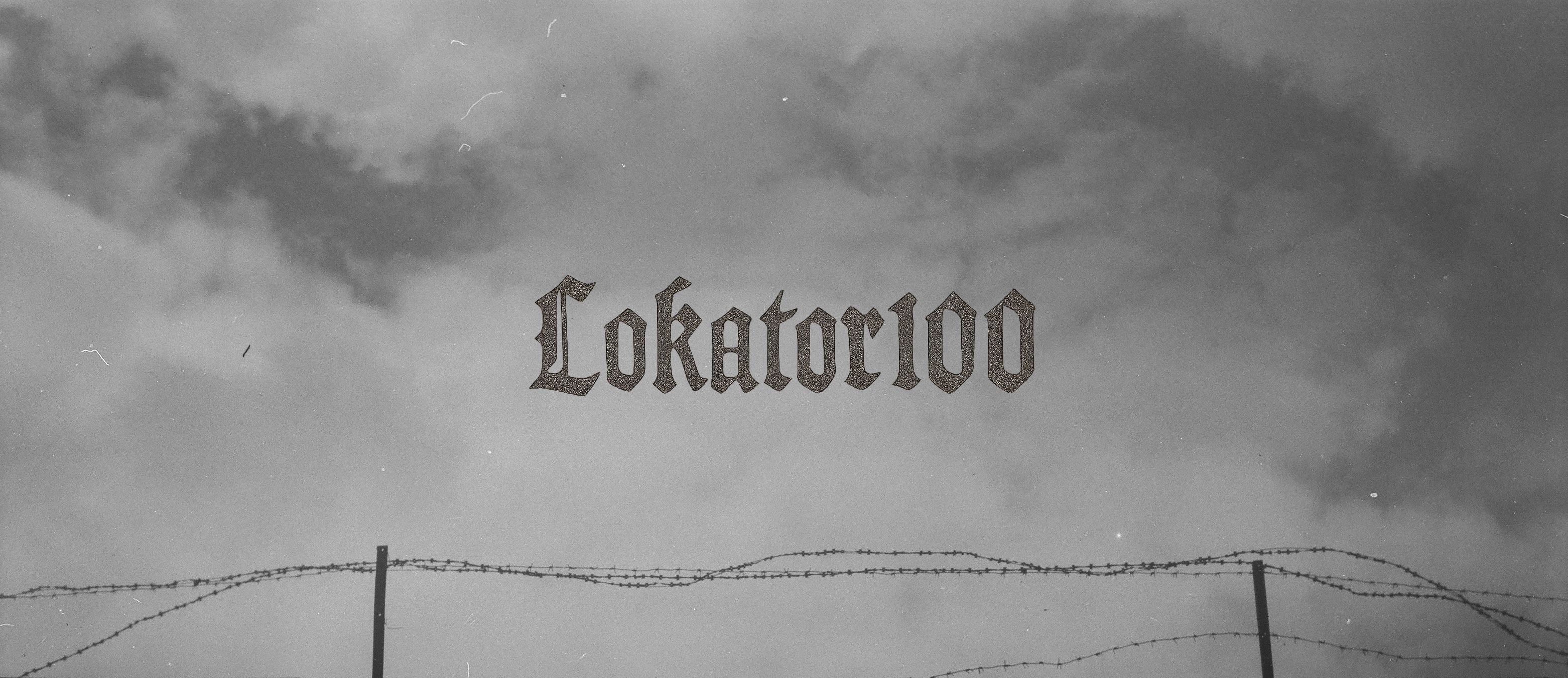 Monochrome photograph with barbed wire and cloudy sky, featuring the logo "Lokator100" in a textured blackletter font.