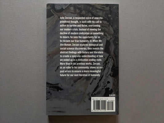 Back cover of When We Are Human by John Zerzan – synopsis of the book on a dark painted background