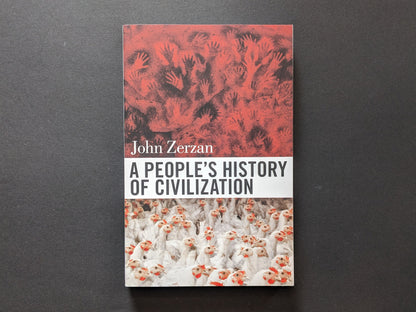 Front cover of A People’s History of Civilization by John Zerzan – red handprint collage and industrial chicken imagery