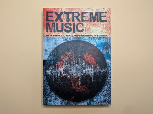 Front cover of the book 'Extreme Music' by Michael Tau with abstract red and blue textures and a distorted soundwave design.