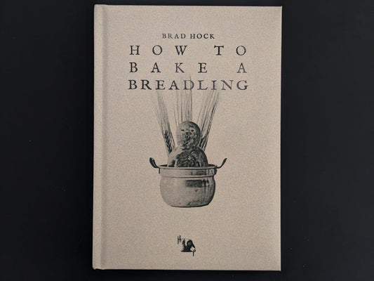 Front cover of How to Bake a Breadling by Brad Hock – limited edition Hollow Press lore game book