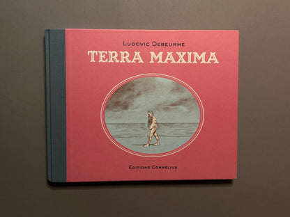 Ludovic Debeurme - Terra Maxima - Éditions Cornélius - Lokator100
