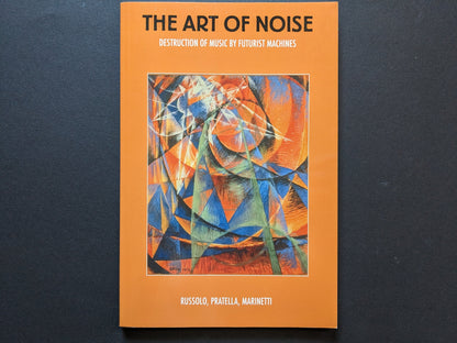 Cover of The Art of Noise – Destruction of Music by Futurist Machines, featuring abstract painting by Giacomo Balla.