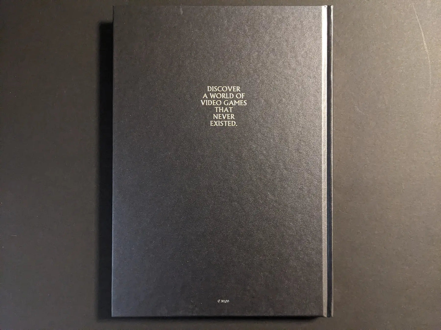 Back cover of The Bizarre World of Fake Video Games with gold text “Discover a world of video games that never existed”.