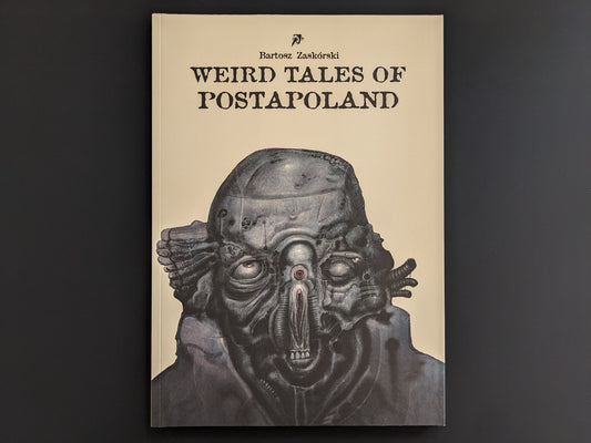 Front cover of Weird Tales of Postapoland by Bartosz Zaskòrski, showing a grotesque biomechanical head on a plain light background.